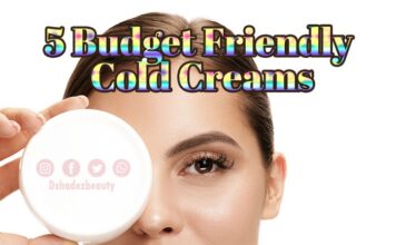5 बजट फ्रेंडली कोल्ड क्रीम्स (5 Budget Friendly Cold Creams) 5 budget friendly cold creams