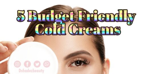 5 बजट फ्रेंडली कोल्ड क्रीम्स (5 Budget Friendly Cold Creams) 5 budget friendly cold creams