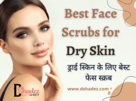 Best Face Scrub for Dry Skin (ड्राई स्किन के लिए बेस्ट फेस स्क्रब) Best Face Scrub for Dry Skin