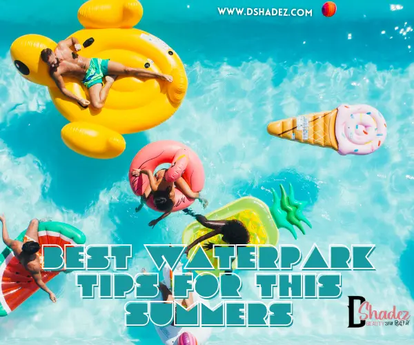 Best Waterpark Tips for this Summers