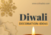 दिवाली डेकोरेशन आइडियाज- Diwali Decoration ideas diwali decoration ideas